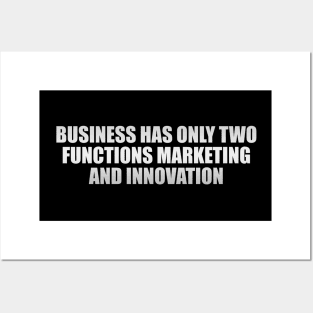 business has only two functions marketing and innovation Posters and Art